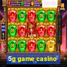 5g game casino